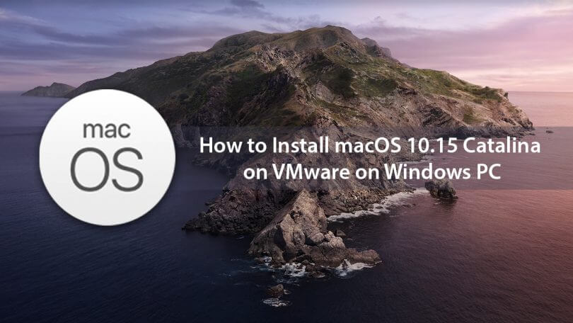 H%C6%B0%E1%BB%9Bng d%E1%BA%ABn c%C3%A0i %C4%91%E1%BA%B7t macOS 10.15 Catalina l%C3%AAn Windows 10 b%E1%BA%B1ng VMware How to install - Hướng dẫn cài đặt macOS 10.15 Catalina lên Windows 10 bằng VMware