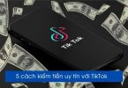 , Top 5 cách kiếm tiền cực dễ trên TikTok ít ai biết